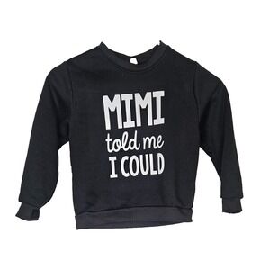 Unbranded Kids Sweatshirt Mimi Told Me I Could Black Graphic 5-6Y